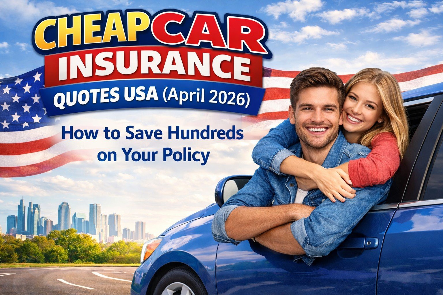 Cheap Car Insurance Quotes USA (April 2026): How to Save Hundreds on Your Policy